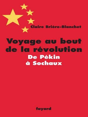cover image of Voyage au bout de la révolution.De Pékin à Sochaux